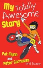 My Totally Awesome Story - Pat Flynn, Peter Carnavas