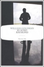 Io sono Raymond - William Goldman, C. Mutti, Nicola Manuppelli