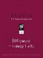 Bollywood - prawdy i mity - Grażyna Stachówna, Katarzyna Magiera