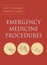 Emergency Medicine Procedures - Robert Simon, Eric Reichman