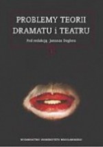 Problemy Teorii Dramatu i Teatru - Janusz Degler