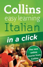 Collins Easy Learning Italian in a Click [With CD (Audio)] - Clelia Boscolo