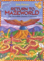 Return To Mazeworld: The Incredible Journey Continues - John Pinkney