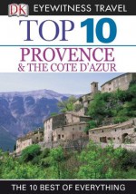 Top 10 Provence & Cote D'Azur (EYEWITNESS TOP 10 TRAVEL GUIDES) - Anthony Peregrine, Robin Gauldie