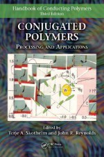 Conjugated Polymers: Processing and Applications - Terje Skotheim, John Reynolds