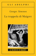 La trappola di Maigret - Georges Simenon, Luciana Cisbani