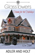 Glass Towers: Home for the Holidays (Glass Towers Series) (Volume 5) - S.W. Holt