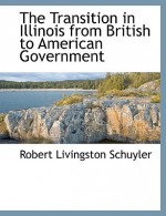 The Transition in Illinois from British to American Government - Robert Livingston Schuyler