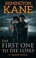 The First One To Die Loses (A Tanner Novel Book 4) - Remington Kane