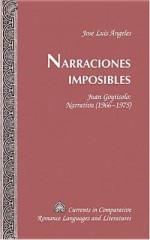 Narraciones Imposibles: Juan Goytisolo: Narrativa (1966-1975) - Jose Luis Angeles, Michael G. Paulson, Tamara Alvarez-Detrell