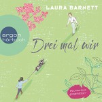 Drei mal wir - Elena Wilms, Philipp Schepmann, Laura Barnett, Uve Teschner, Richard Barenberg, Argon Verlag