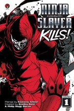 Ninja Slayer Kills Vol. 1 - Koutarou Sekine, Bradley Bond, Philip Morzez, Koutarou Sekine, Bradley Bond, Philip Morzez