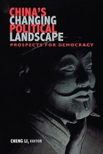 China's Changing Political Landscape: Prospects for Democracy - Cheng Li