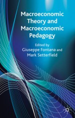 Macroeconomic Theory and Macroeconomic Pedagogy - Giuseppe Fontana, Mark Setterfield