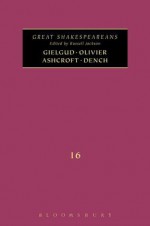 Gielgud, Olivier, Ashcroft, Dench: Great Shakespeareans: Volume XVI - Donal O'Regan, Maria Meehan, Russell Jackson