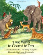 Two Ways to Count to Ten: A Liberian Folktale - Ruby Dee, Susan Meddaugh