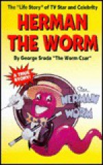 Life Story of TV Star Herman the Worm - George Sroda, Janet Hughes