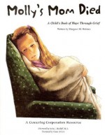 Molly's Mom Died : A Child's Book of Hope Through Grief - Margaret M. Holmes, Sasha J. Mudlaff