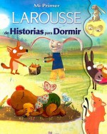 Mi Primer Larousse de Historias para Dormir: My First Larousse: Bedtime Stories - Anne Bouin, Guadalupe Meza