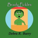 Brady Pickles - Debra R. Barry