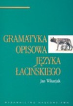 Gramatyka opisowa języka łacińskiego - Jan Wikarjak