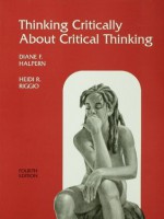 Thinking Critically About Critical Thinking: A Workbook to Accompany Halpern's Thought & Knowledge - Diane F. Halpern, Heidi R. Riggio