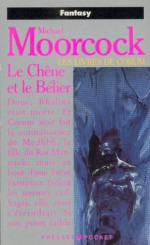 Les livres de Corum, tome 5 : Le Chene Et Le Belier - Michael Moorcock, Patrick Couton