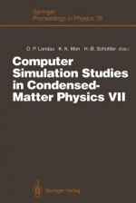 Computer Simulation Studies in Condensed-Matter Physics VII: Proceedings of the Seventh Workshop Athens, Ga, USA, 28 February 4 March 1994 - David P. Landau, K.K. Mon, Heinz-Bernd Schuttler