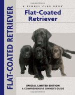 Flat-Coated Retriever (Comprehensive Owner's Guide) - John Wakefield, Carol Ann Johnson, Alice Roche