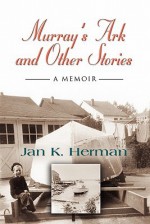 Murray's Ark and Other Stories - Jan K. Herman