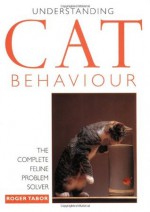 Understanding Cat Behavior - Roger Tabor