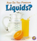 How Do You Measure Liquids? - Thomas K. Adamson, Heather Adamson