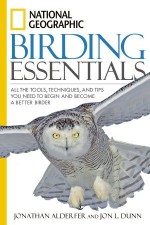 National Geographic Birding Essentials - Jonathan Alderfer, Jon L. Dunn