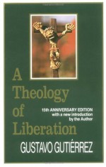 A Theology of Liberation: History, Politics, and Salvation (15th Anniversary Edition with New Introduction by Author) - Gustavo Gutiérrez, Caridad Inda, John Eagleson