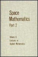 Space Mathematics, Part 2 - American Mathematical Society, J. Barkley Rosser