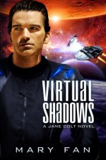 Virtual Shadows: A Jane Colt Novel (Volume 3) - Mary Fan