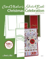 CardMaker's Sketch Book: Christmas Celebrations - Tanya Fox, Barb Sprunger