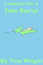 Lessons for a Tara Dactyl - Tom Wright