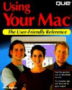 Using Your Mac - Todd Stauffer, Que Corporation