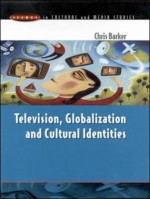 Television, Globalization and Cultural Identities - Chris Barker