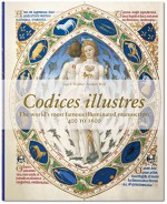 Codices illustres: The world's most famous illuminated manuscripts - Ingo F. Walther, Norbert Wolf