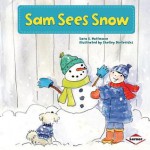 Sam Sees Snow - Sara E. Hoffmann, Shelley Dieterichs