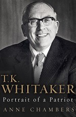 Dr. T. K. Whitaker - A Portrait - Anne Chambers