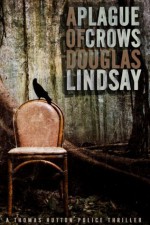 A Plague of Crows (DS Thomas Hutton 2) - Douglas Lindsay