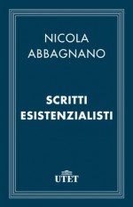 Scritti esistenzialisti (Italian Edition) - Nicola Abbagnano