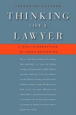 Thinking Like a Lawyer: A New Introduction to Legal Reasoning - Frederick F. Schauer