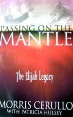 Passing on the Mantle the Elijah Legacy - Morris Cerullo