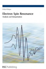 Electron Spin Resonance - P. Rieger, Royal Society of Chemistry, Anne Rieger, David Collinson, Bruce C Gilbert, Damien M Murphy