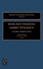 Bank and Financial Market Efficiency: Global Perspectives, Volume 5 (Research in Banking and Finance) (Research in Banking and Finance) - Iftekhar Hasan, William C. Hunter