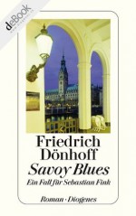 Savoy Blues: Ein Fall für Sebastian Fink (German Edition) - Friedrich Dönhoff